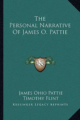Il racconto personale di James O. Pattie - The Personal Narrative Of James O. Pattie
