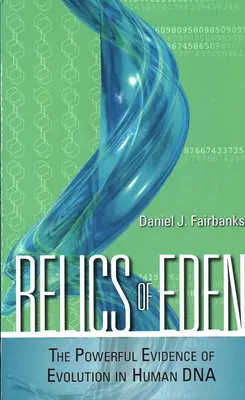 Reliquie dell'Eden: Le potenti prove dell'evoluzione nel DNA umano - Relics of Eden: The Powerful Evidence of Evolution in Human DNA