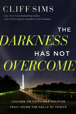 Le tenebre non hanno vinto: Lezioni di fede e politica dall'interno delle sale del potere - The Darkness Has Not Overcome: Lessons on Faith and Politics from Inside the Halls of Power