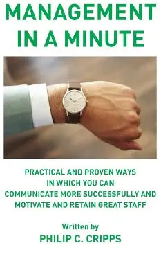 Il management in un minuto: Modi pratici e comprovati per comunicare con maggior successo e per motivare e trattenere un ottimo personale - Management in a Minute: Practical and proven ways in which you can communicate more successfully and motivate and retain great staff