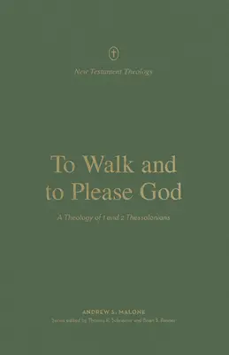 Camminare e piacere a Dio: Una teologia di 1 e 2 Tessalonicesi - To Walk and to Please God: A Theology of 1 and 2 Thessalonians