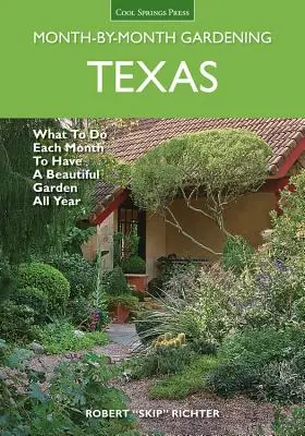 Il giardinaggio del Texas mese per mese: Cosa fare ogni mese per avere un bel giardino tutto l'anno - Texas Month-By-Month Gardening: What to Do Each Month to Have a Beautiful Garden All Year