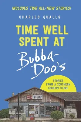 Tempo ben speso da Bubba-Doo: Storie da un negozio di campagna del Sud - Time Well Spent at Bubba-Doo's: Stories from a Southern Country Store