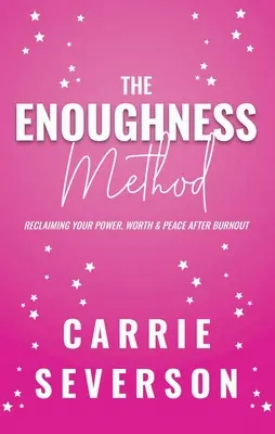 Il metodo Enoughness: Recuperare il proprio potere, valore e pace dopo il burnout - The Enoughness Method: Reclaiming Your Power, Worth, and Peace After Burnout