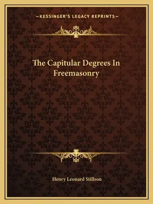 I gradi capitolari nella Massoneria - The Capitular Degrees In Freemasonry