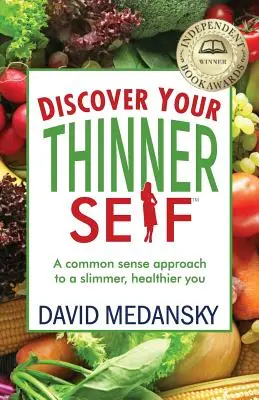 Scopri il tuo io più magro: un approccio di buon senso per dimagrire e migliorare la tua salute - Discover Your Thinner Self: A Common-Sense Approach for a Slimmer, Healthier You