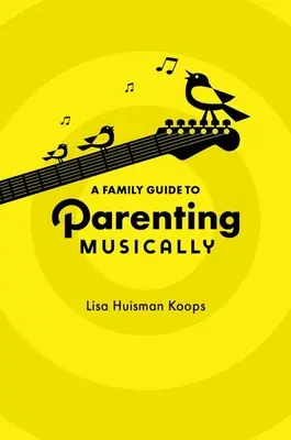 Guida alla famiglia per un'educazione musicale - A Family Guide to Parenting Musically
