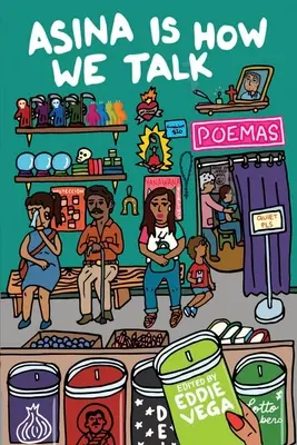 Asina è come parliamo: Una raccolta di poesie tejane scritte nella lingua della gente - Asina is How We Talk: A collection of Tejano poetry written en la lengua de la gente