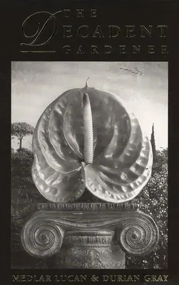 Il giardiniere decadente - The Decadent Gardener
