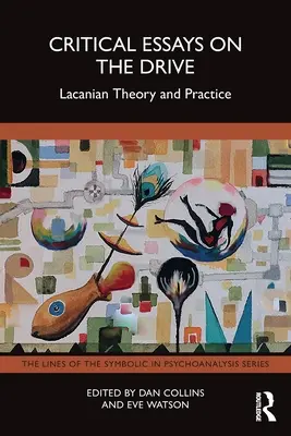 Saggi critici sulla pulsione: Teoria e pratica lacaniana - Critical Essays on the Drive: Lacanian Theory and Practice
