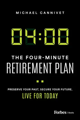 Il piano pensionistico in quattro minuti: Conservare il passato, assicurare il futuro, vivere per il presente - The Four-Minute Retirement Plan: Preserve Your Past, Secure Your Future, Live for Today