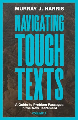 Navigare nei testi difficili, volume 2: Guida ai passaggi problematici del Nuovo Testamento - Navigating Tough Texts, Volume 2: A Guide to Problem Passages in the New Testament