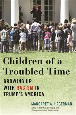 Figli di un tempo difficile: Crescere con il razzismo nell'America di Trump - Children of a Troubled Time: Growing Up with Racism in Trump's America