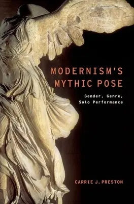 La posa mitica del modernismo: Genere, genere, performance in solitaria - Modernism's Mythic Pose: Gender, Genre, Solo Performance