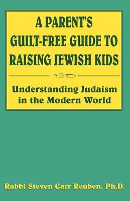 Guida per genitori senza sensi di colpa per crescere bambini ebrei - A Parent's Guilt-Free Guide to Raising Jewish Kids