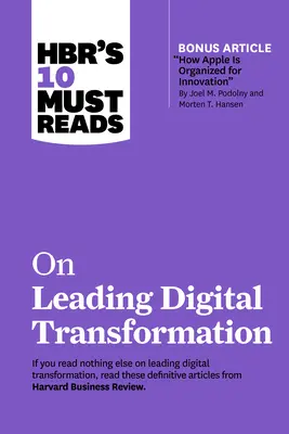 Hbr's 10 Must Reads on Leading Digital Transformation (con articolo bonus “Come Apple è organizzata per l'innovazione” di Joel M. Podolny e Morten T. Han”. - Hbr's 10 Must Reads on Leading Digital Transformation (with Bonus Article how Apple Is Organized for Innovation