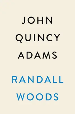 John Quincy Adams: Un uomo per tutto il popolo - John Quincy Adams: A Man for the Whole People