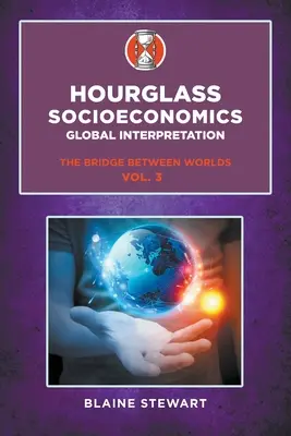Clessidra Socioeconomia: Vol. 3, Interpretazione globale, Il ponte tra i mondi - Hourglass Socioeconomics: Vol. 3, Global Interpretation, The Bridge Between Worlds