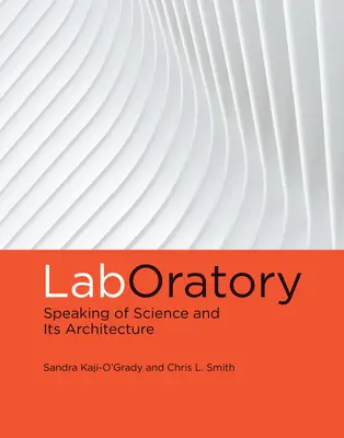 LabOratorio: Parlare di scienza e della sua architettura - LabOratory: Speaking of Science and Its Architecture
