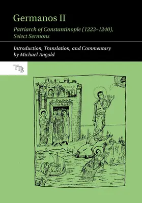 Germanos II, patriarca di Costantinopoli (1223-1240): Sermoni scelti - Germanos II, Patriarch of Constantinople (1223-1240): Select Sermons
