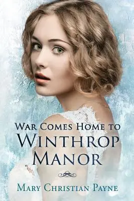 La guerra torna a Winthrop Manor: Una saga familiare inglese - War Comes Home to Winthrop Manor: An English Family Saga