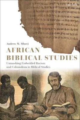 Studi biblici africani: Smascherare il razzismo e il colonialismo incorporati negli studi biblici - African Biblical Studies: Unmasking Embedded Racism and Colonialism in Biblical Studies