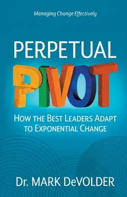 Pivot perpetuo: Come i migliori leader si adattano al cambiamento esponenziale - Perpetual Pivot: How the Best Leaders Adapt to Exponential Change