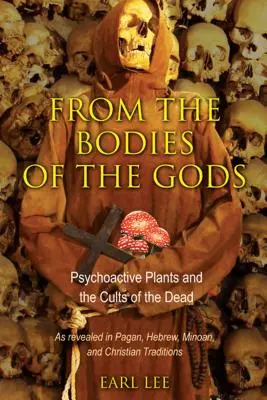 Dai corpi degli dei: le piante psicoattive e i culti dei morti - From the Bodies of the Gods: Psychoactive Plants and the Cults of the Dead