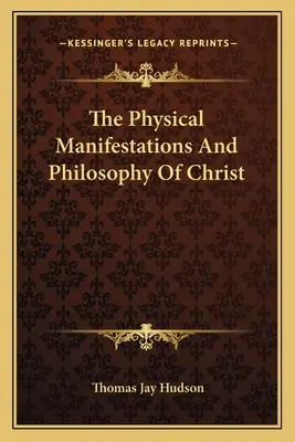 Le manifestazioni fisiche e la filosofia di Cristo - The Physical Manifestations And Philosophy Of Christ