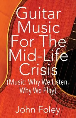 Musica per chitarra per la crisi di mezza età: - Guitar Music for the Mid-Life Crisis: