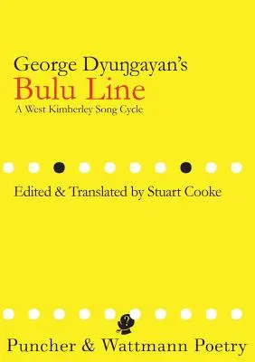 La linea Bulu di George Dyungayan: Un ciclo di canzoni del Kimberley occidentale - George Dyungayan's Bulu Line: A West Kimberley Song Cycle