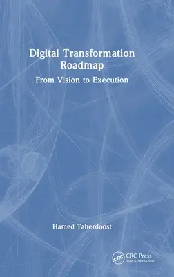 Tabella di marcia della trasformazione digitale: Dalla visione all'esecuzione - Digital Transformation Roadmap: From Vision to Execution