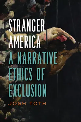 L'America straniera: Un'etica narrativa dell'esclusione - Stranger America: A Narrative Ethics of Exclusion