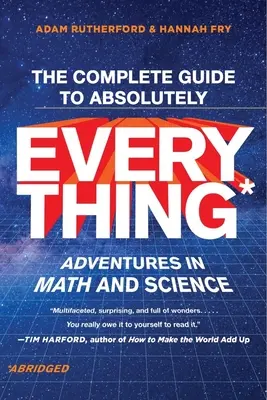 La guida completa a tutto (in versione integrale): Avventure nella matematica e nella scienza - The Complete Guide to Absolutely Everything (Abridged): Adventures in Math and Science