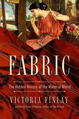 Tessuto: La storia nascosta del mondo materiale - Fabric: The Hidden History of the Material World