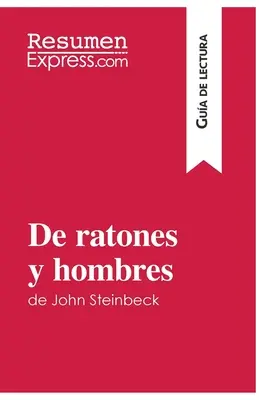 De ratones y hombres di John Steinbeck (Guida alla lettura): Resume e analisi completa - De ratones y hombres de John Steinbeck (Gua de lectura): Resumen y anlisis completo