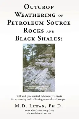 L'erosione delle rocce di origine petrolifera e degli scisti neri: Criteri di campo e di laboratorio geochimico per la valutazione e la raccolta di campioni non degradati. - Outcrop Weathering of Petroleum Source Rocks and Black Shales: Field and geochemical Laboratory Criteria for evaluating and collecting unweathered sam