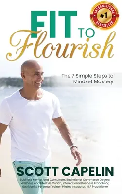 In forma per prosperare: I 7 semplici passi per la padronanza della mentalità - Fit To Flourish: The 7 Simple Steps to Mindset Mastery