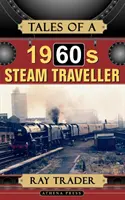 Racconti di un viaggiatore a vapore degli anni '60 - Tales of a 1960s Steam Traveller