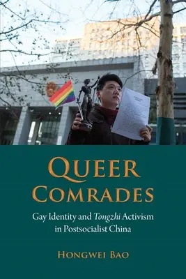 Compagni queer: Identità gay e attivismo tongzhi nella Cina post-socialista - Queer Comrades: Gay Identity and Tongzhi Activism in Postsocialist China