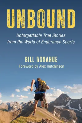 Unbound: Indimenticabili storie vere dal mondo degli sport di resistenza - Unbound: Unforgettable True Stories from the World of Endurance Sports