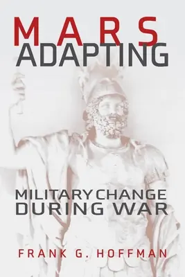 Marte che si adatta: Il cambiamento militare durante la guerra - Mars Adapting: Military Change During War