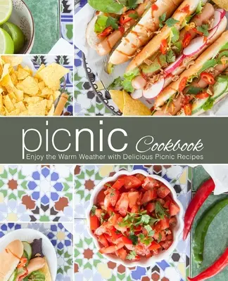 Ricettario per picnic: Godetevi il clima caldo con deliziose ricette da picnic - Picnic Cookbook: Enjoy the Warm Weather with Delicious Picnic Recipes