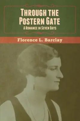 Attraverso la porta di Postern: Un romanzo in sette giorni - Through the Postern Gate: A Romance in Seven Days
