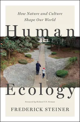 Ecologia umana: come la natura e la cultura plasmano il nostro mondo - Human Ecology: How Nature and Culture Shape Our World