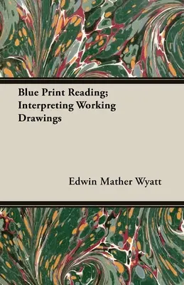 Lettura del Blue Print; Interpretazione dei disegni di lavoro - Blue Print Reading; Interpreting Working Drawings