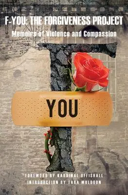 F-You: Il progetto del perdono - Memorie di violenza e compassione - F-You: The Forgiveness Project - Memoirs of Violence and Compassion