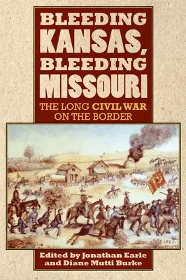 Kansas sanguinante, Missouri sanguinante: La lunga guerra civile al confine - Bleeding Kansas, Bleeding Missouri: The Long Civil War on the Border