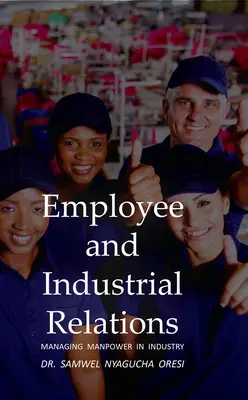 Dipendenti e relazioni industriali: Gestione della forza lavoro nell'industria - Employee and Industrial Relations: Managing Manpower in Industry