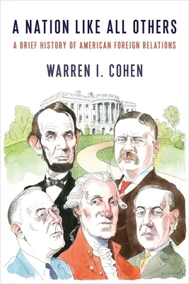Una nazione come tutte le altre: Breve storia delle relazioni estere americane - A Nation Like All Others: A Brief History of American Foreign Relations